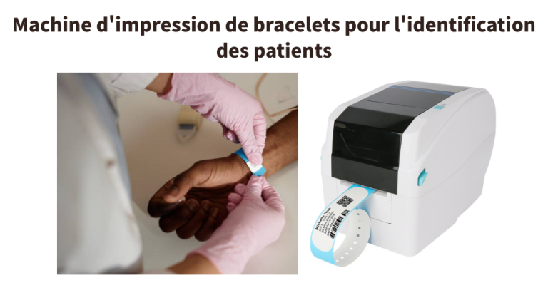 Comment choisir une machine à imprimer des bracelets d’identification des patients ? 