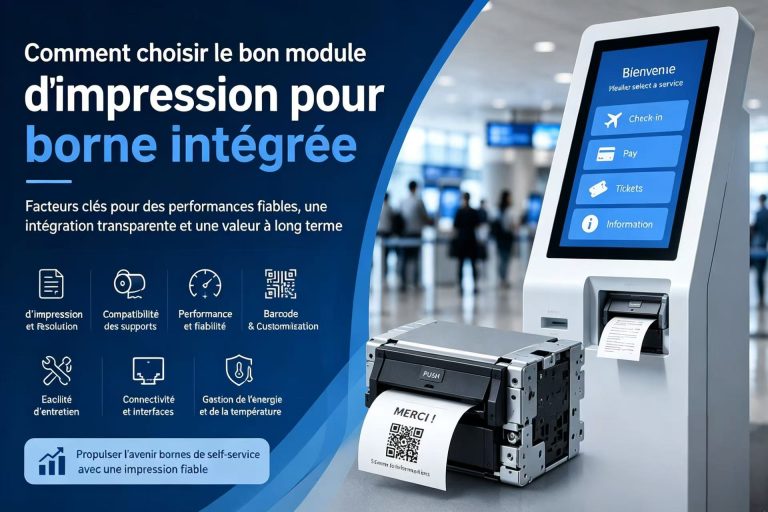 Comment choisir le bon module d’imprimante intégrée pour borne libre-service